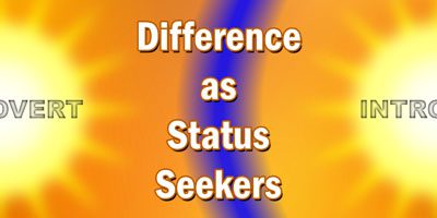 Extroverted and Introverted Status Seekers